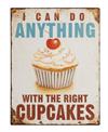 Metal skilt 27x35cm I Can Do Anything With The Right Cupcakes - Se flere Metal Skilte og Spejle